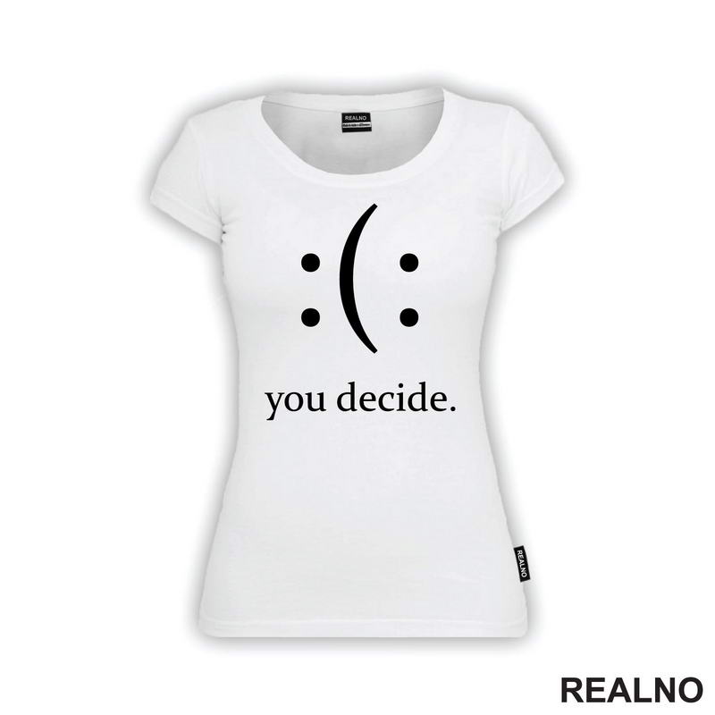 Your Decide - Smile Or Sad - Quotes
