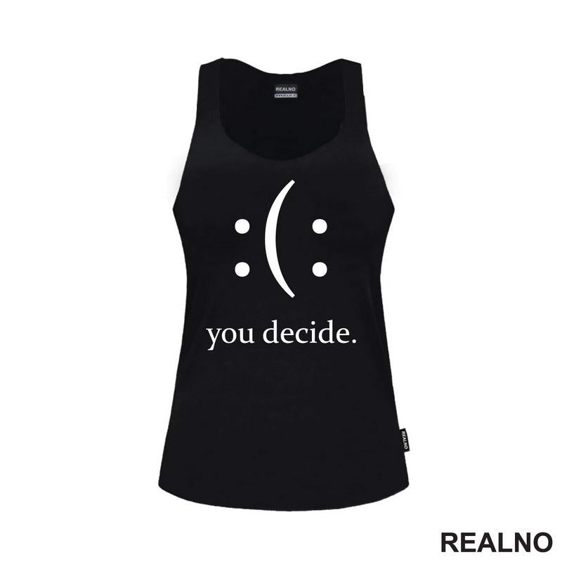 Your Decide - Smile Or Sad - Quotes