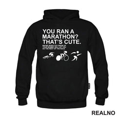 You Ran A Marathon? That's Cute. Do The Rest Of The Race - Trčanje - Running