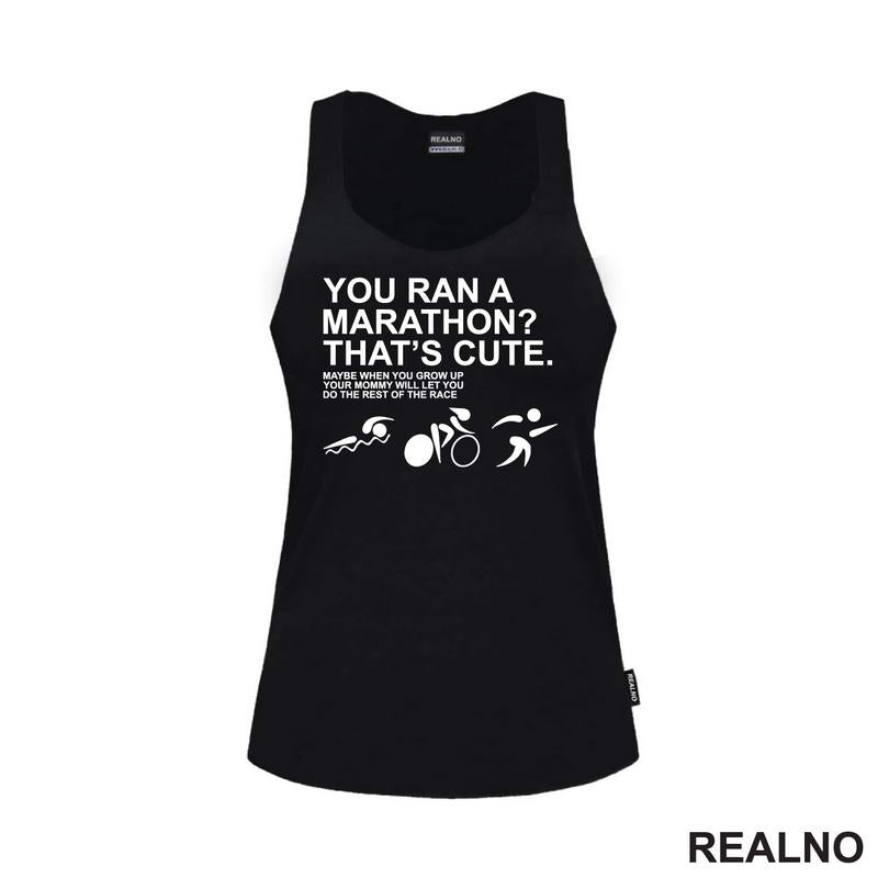 You Ran A Marathon? That's Cute. Do The Rest Of The Race - Trčanje - Running