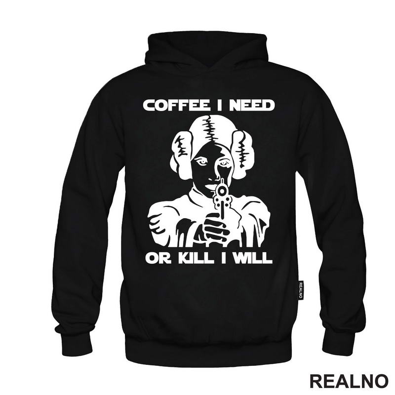 Coffee I Need Or Kill I Will - Princess Leia - Star Wars