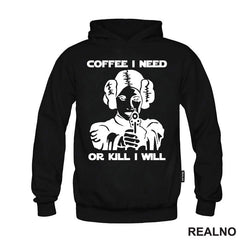 Coffee I Need Or Kill I Will - Princess Leia - Star Wars