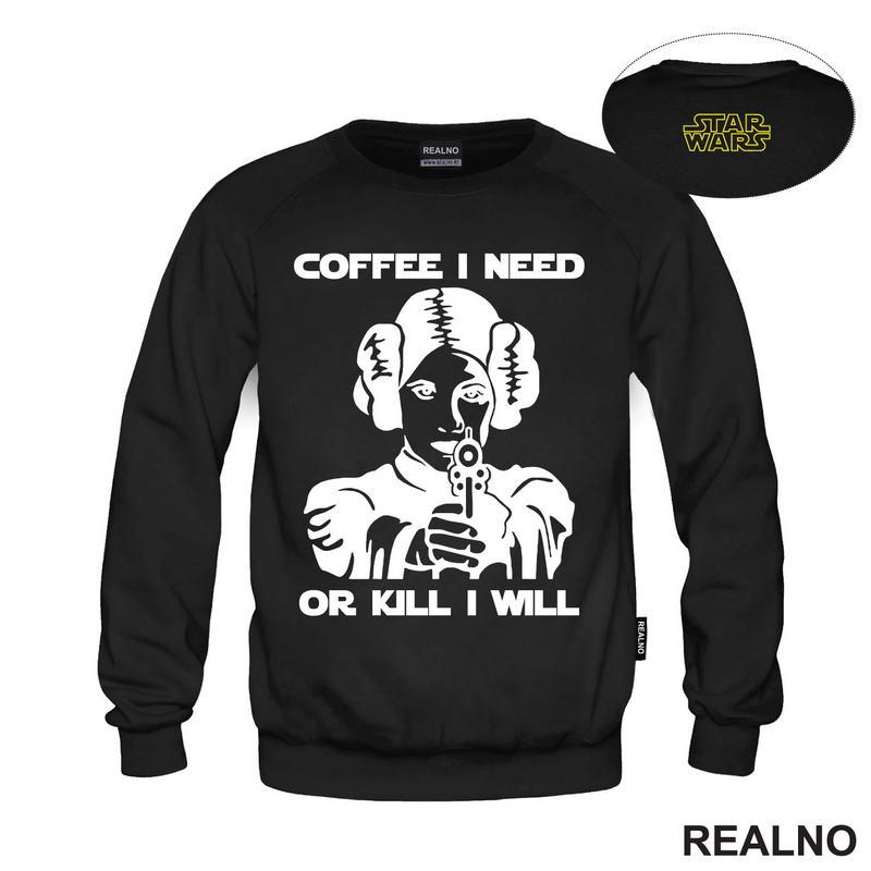 Coffee I Need Or Kill I Will - Princess Leia - Star Wars