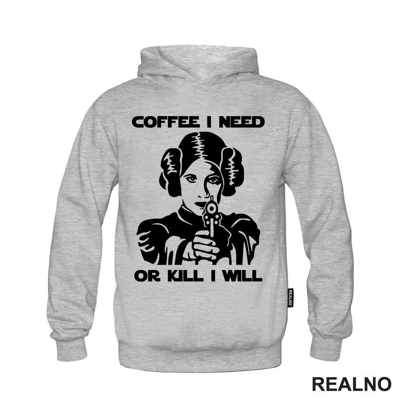 Coffee I Need Or Kill I Will - Princess Leia - Star Wars
