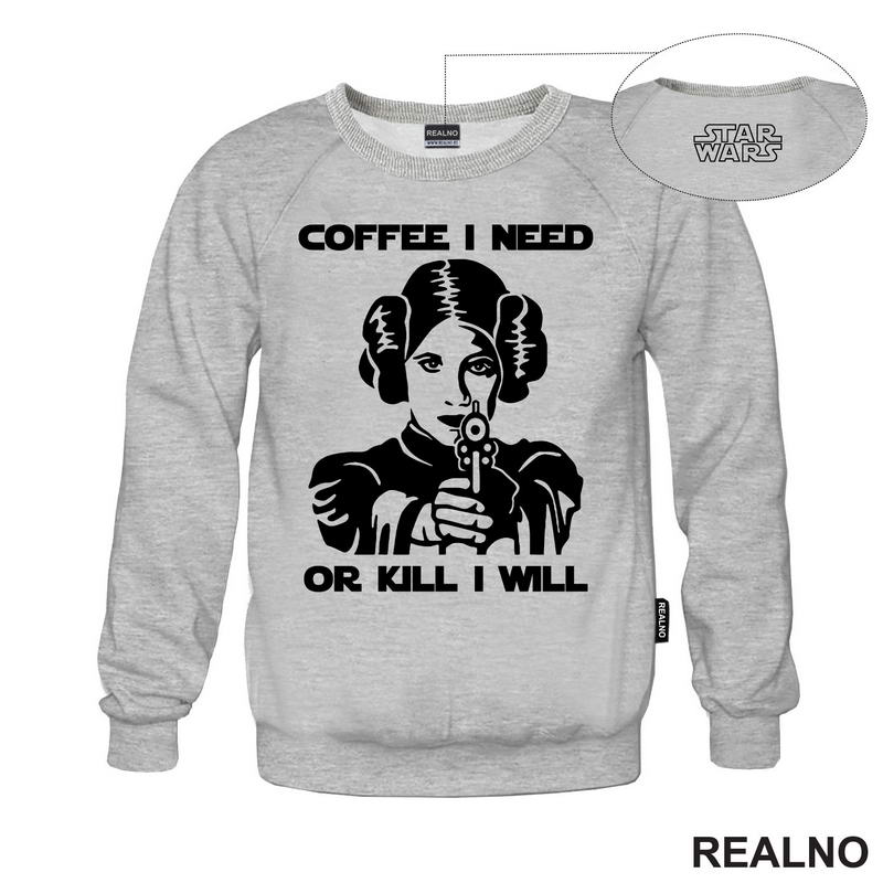 Coffee I Need Or Kill I Will - Princess Leia - Star Wars