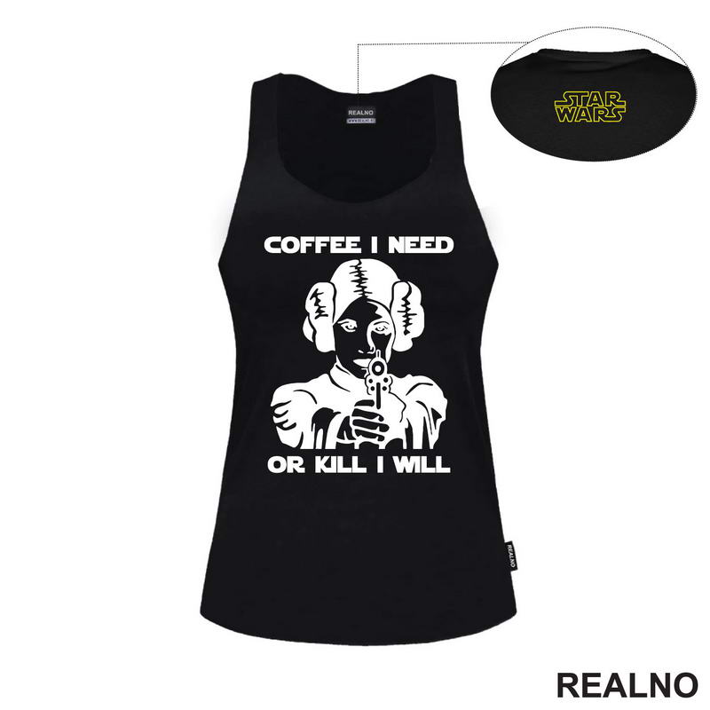 Coffee I Need Or Kill I Will - Princess Leia - Star Wars