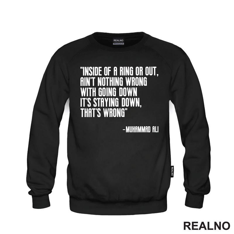 Ain't Nothing Wrong With Going Down It's Staying Down, That's Wrong - Muhammad Ali - Box - Sport