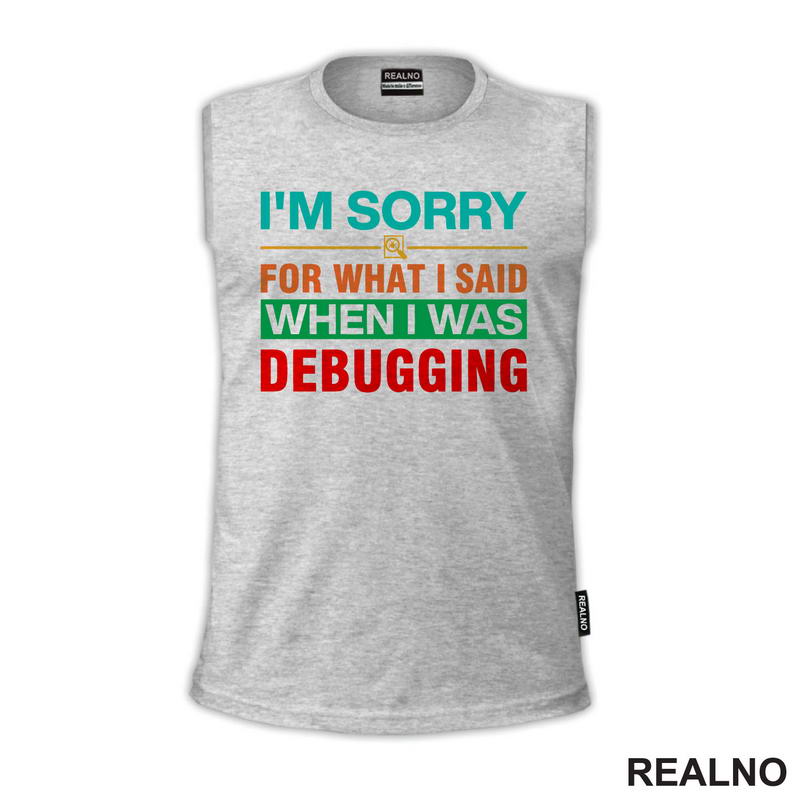 I'm Sorry For What I Said When I Was Debugging - Geek
