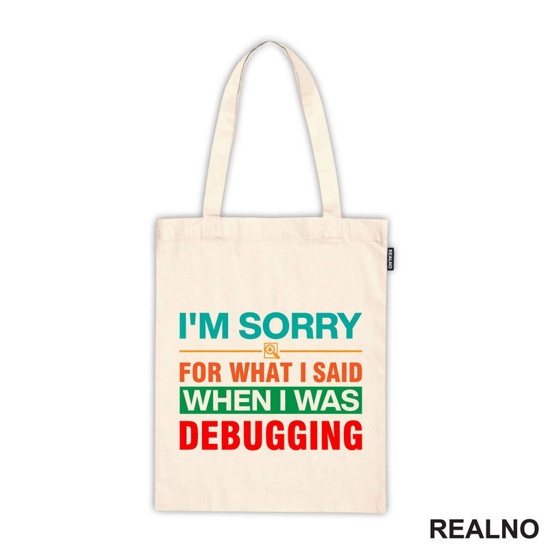 I'm Sorry For What I Said When I Was Debugging - Geek