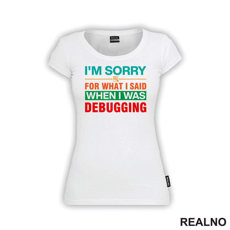 I'm Sorry For What I Said When I Was Debugging - Geek