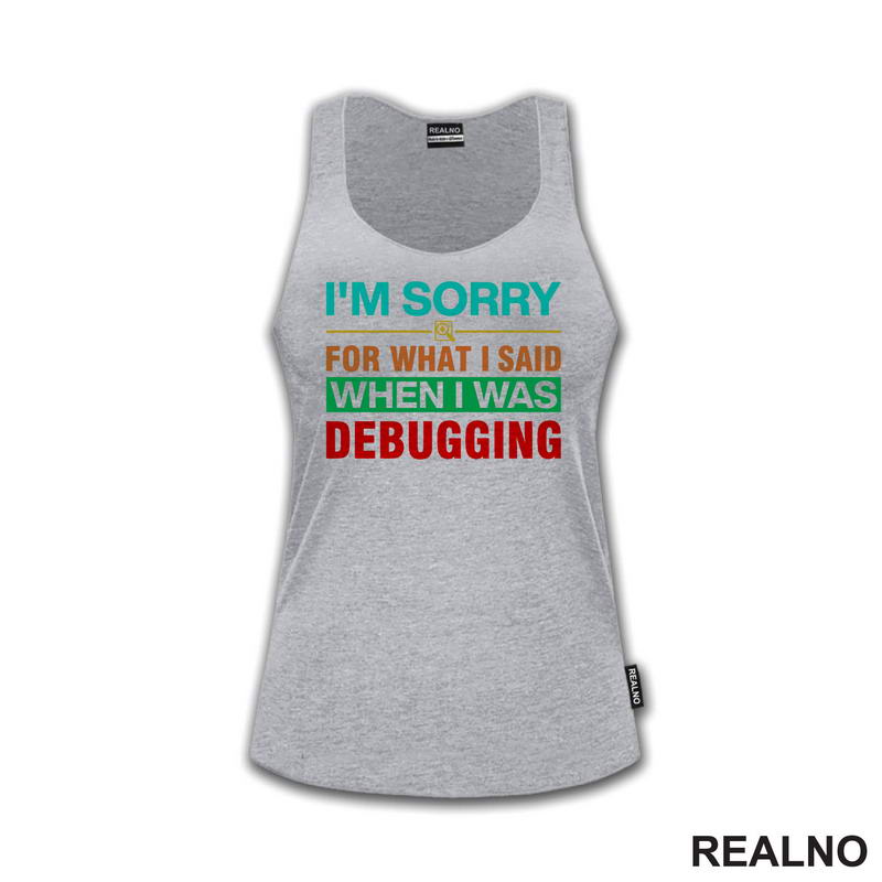 I'm Sorry For What I Said When I Was Debugging - Geek