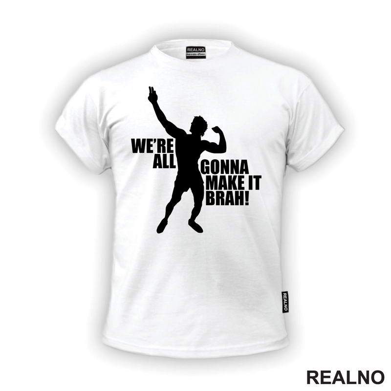 We're All Gonna Make It Brah - Trening