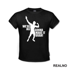 We're All Gonna Make It Brah - Trening