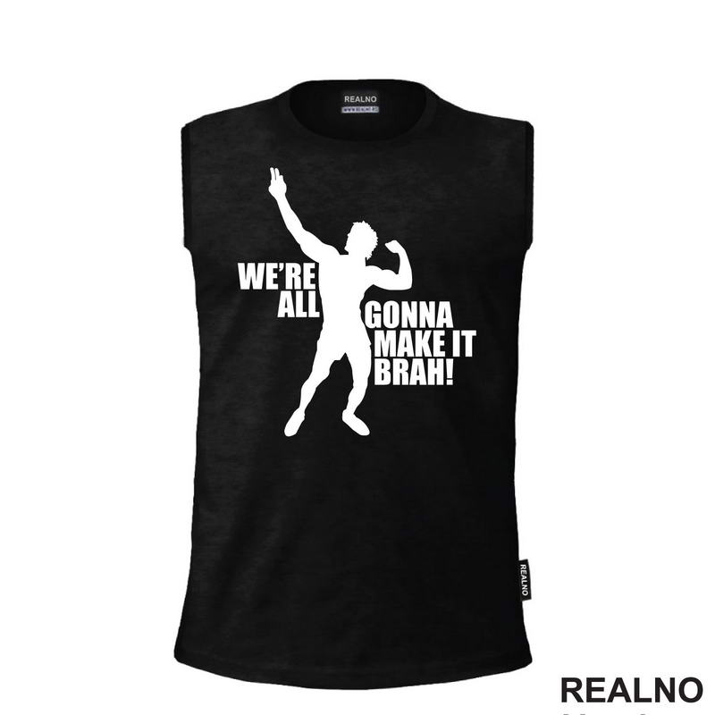 We're All Gonna Make It Brah - Trening