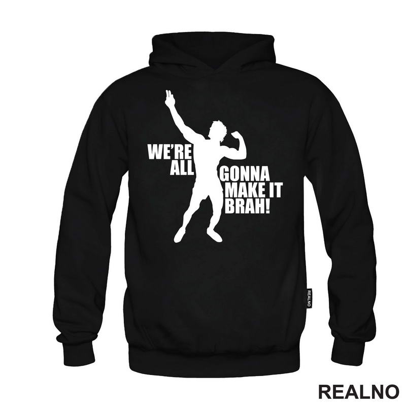 We're All Gonna Make It Brah - Trening