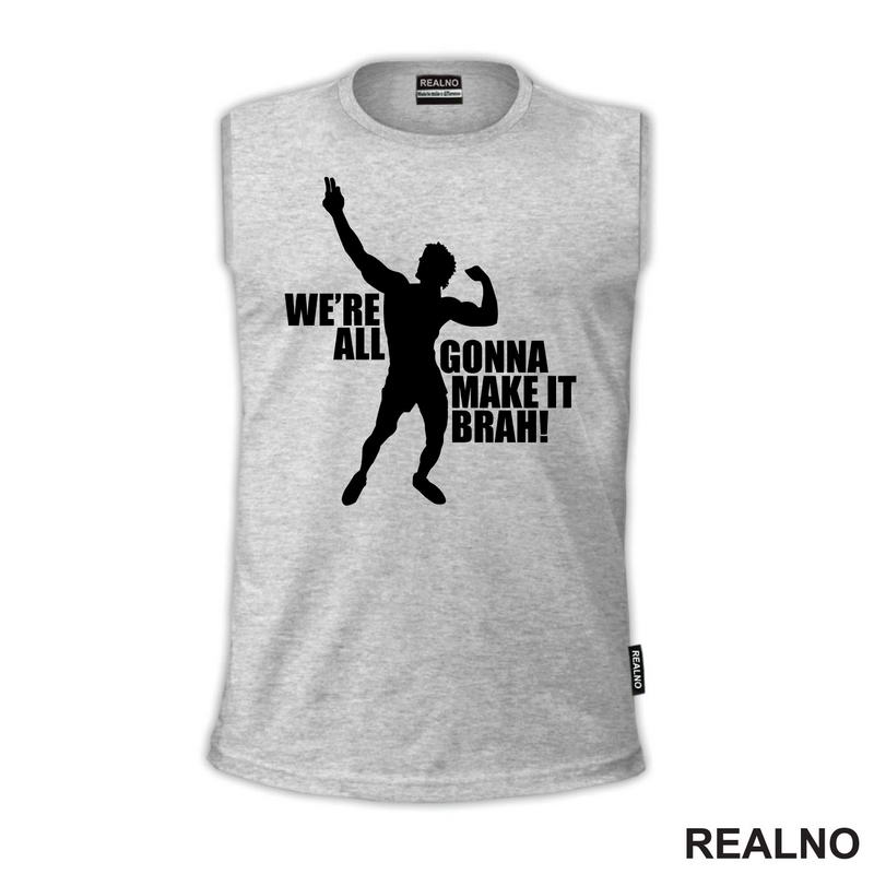 We're All Gonna Make It Brah - Trening
