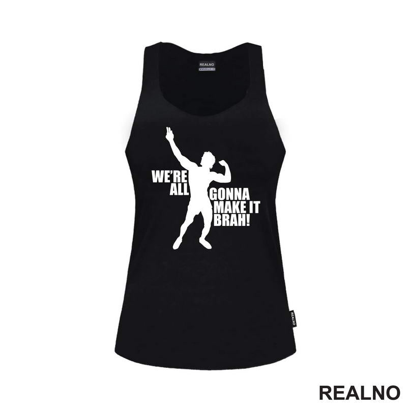 We're All Gonna Make It Brah - Trening