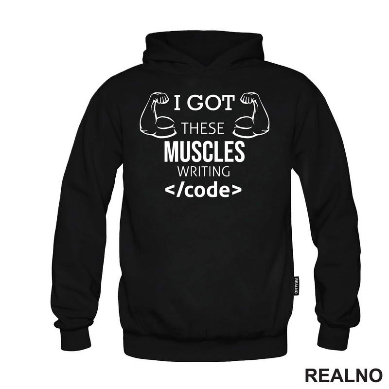 I Got These Muscles Writing Code - Geek