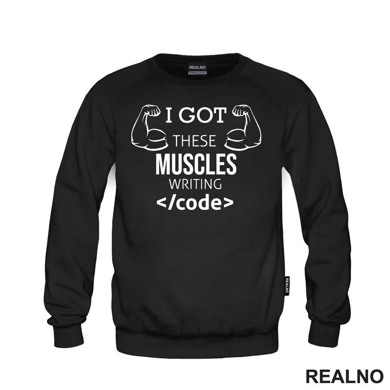 I Got These Muscles Writing Code - Geek