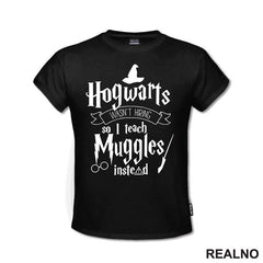 Hogwarts Wasn't Hiring So I Teach Muggles Instead - Harry Potter