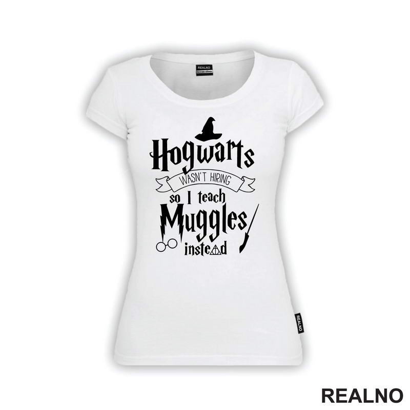 Hogwarts Wasn't Hiring So I Teach Muggles Instead - Harry Potter