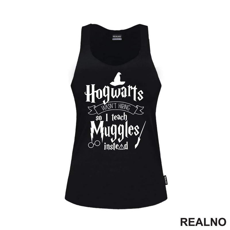 Hogwarts Wasn't Hiring So I Teach Muggles Instead - Harry Potter