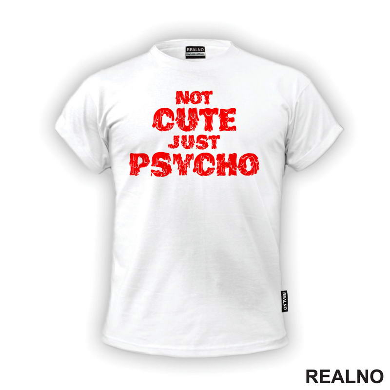 Not Cute Just Psycho - Humor