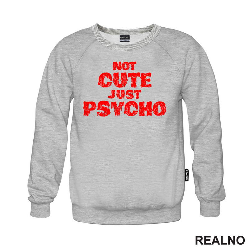 Not Cute Just Psycho - Humor