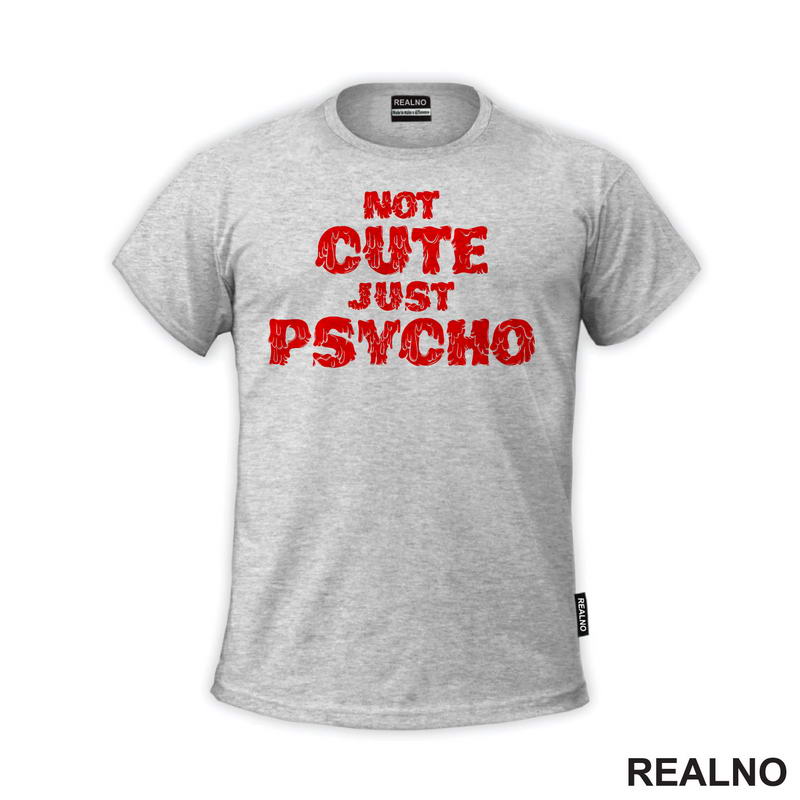Not Cute Just Psycho - Humor