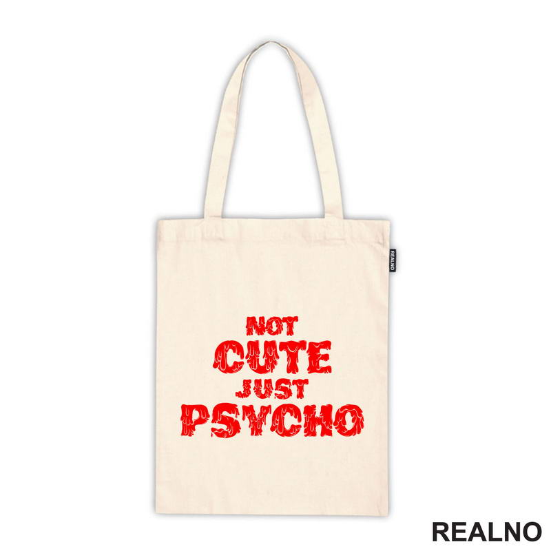 Not Cute Just Psycho - Humor