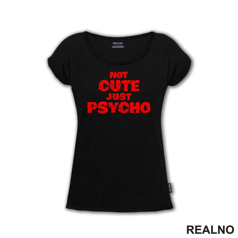 Not Cute Just Psycho - Humor