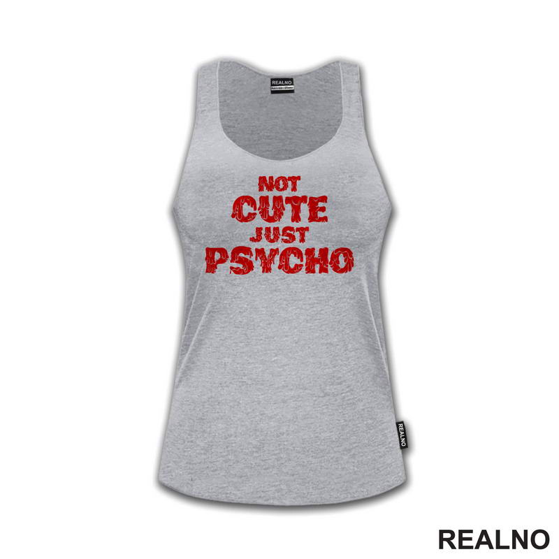 Not Cute Just Psycho - Humor