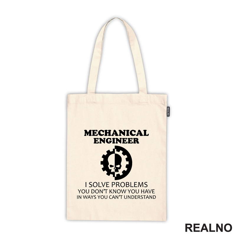 Mechanical Engineer - I Solve Problems You Don't Know You Have In Ways You Can't Understand - Geek