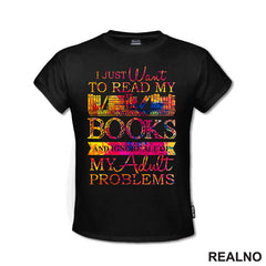I Just Want To Read My Books And Ignore All Of My Adult Problems - Colors - Books - Čitanje - Knjige