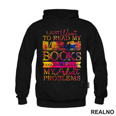 I Just Want To Read My Books And Ignore All Of My Adult Problems - Colors - Books - Čitanje - Knjige