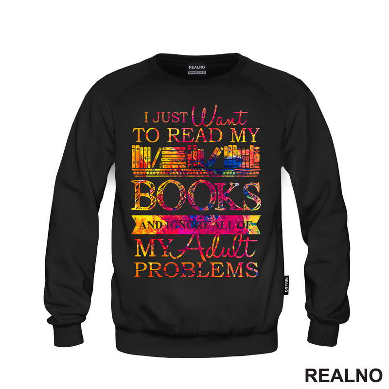I Just Want To Read My Books And Ignore All Of My Adult Problems - Colors - Books - Čitanje - Knjige