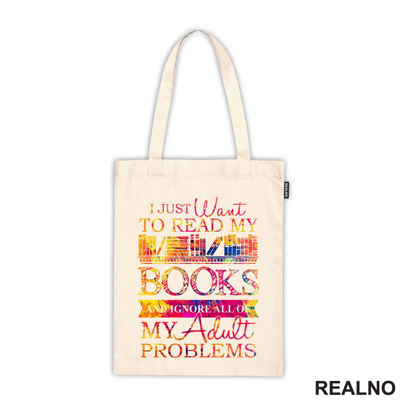 I Just Want To Read My Books And Ignore All Of My Adult Problems - Colors - Books - Čitanje - Knjige