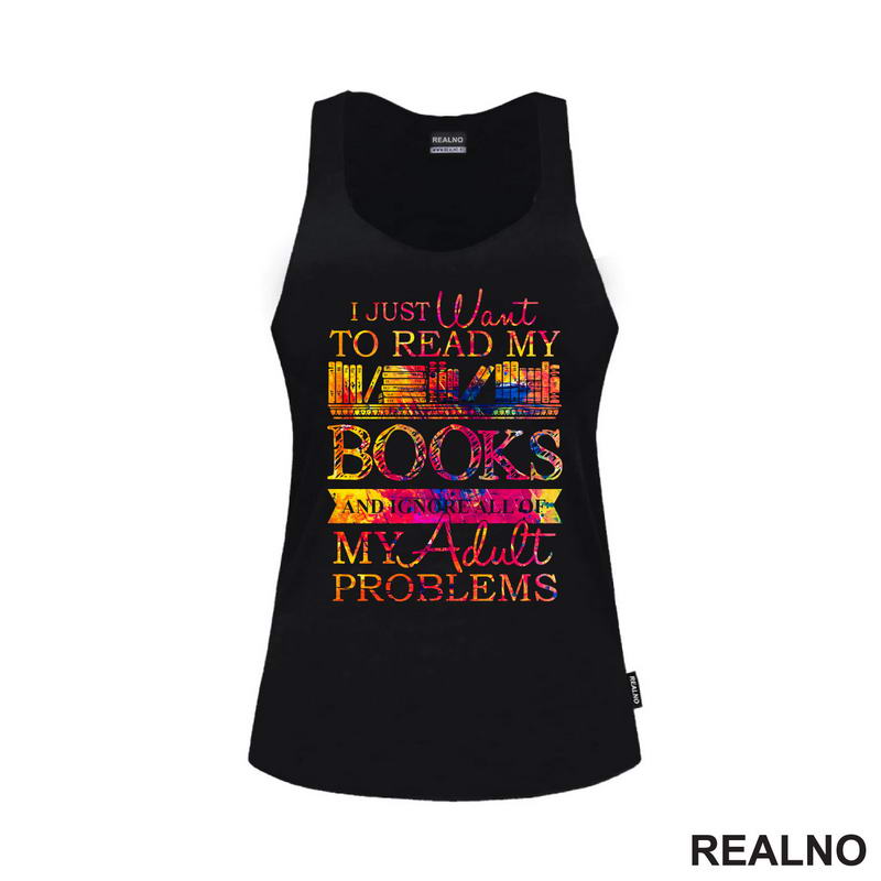 I Just Want To Read My Books And Ignore All Of My Adult Problems - Colors - Books - Čitanje - Knjige