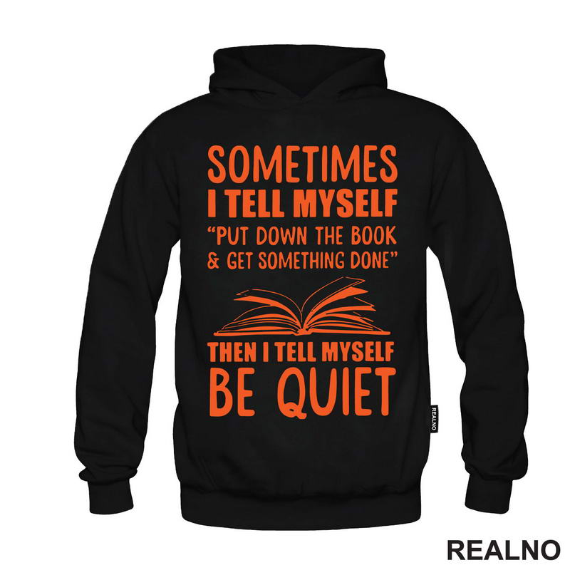 Sometimes I Tell Myself Put Down The Book And Get Something Done Then I Tell Muself Be Quiet - Red - Books - Čitanje - Knjige