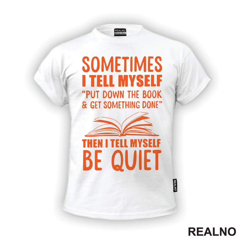 Sometimes I Tell Myself Put Down The Book And Get Something Done Then I Tell Muself Be Quiet - Red - Books - Čitanje - Knjige