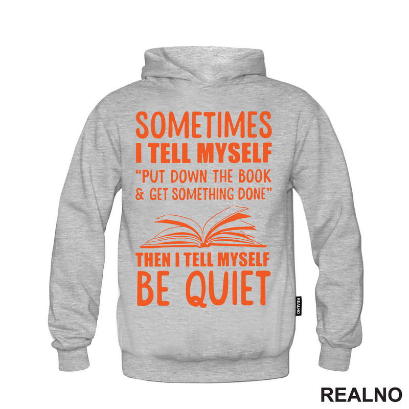 Sometimes I Tell Myself Put Down The Book And Get Something Done Then I Tell Muself Be Quiet - Red - Books - Čitanje - Knjige