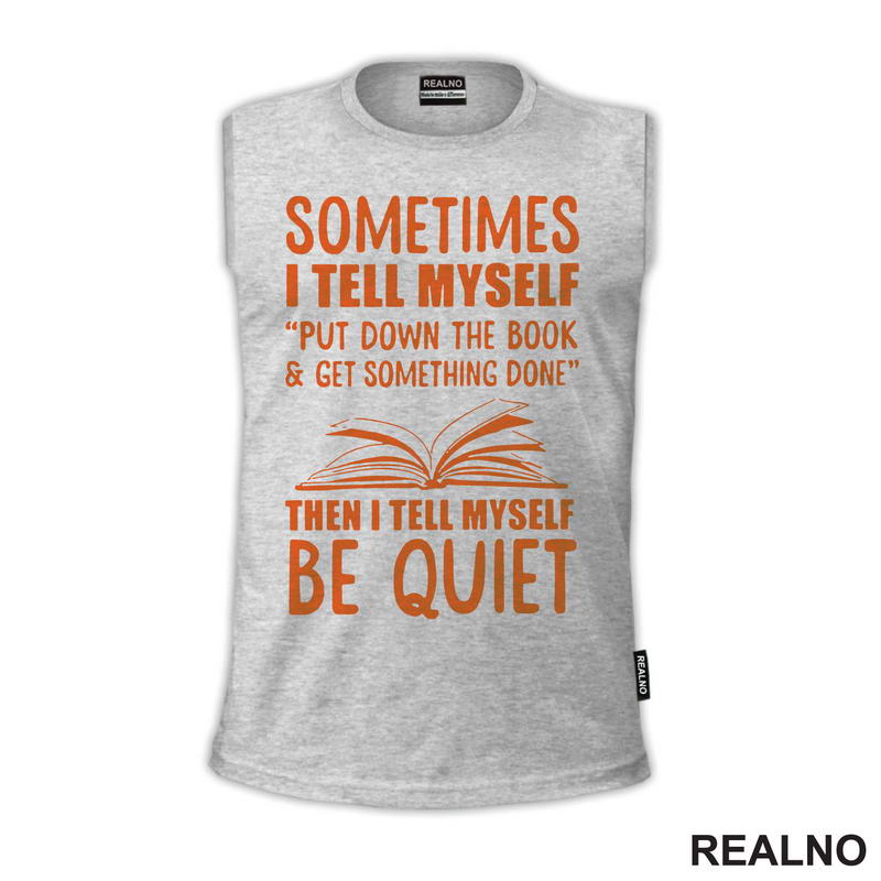Sometimes I Tell Myself Put Down The Book And Get Something Done Then I Tell Muself Be Quiet - Red - Books - Čitanje - Knjige