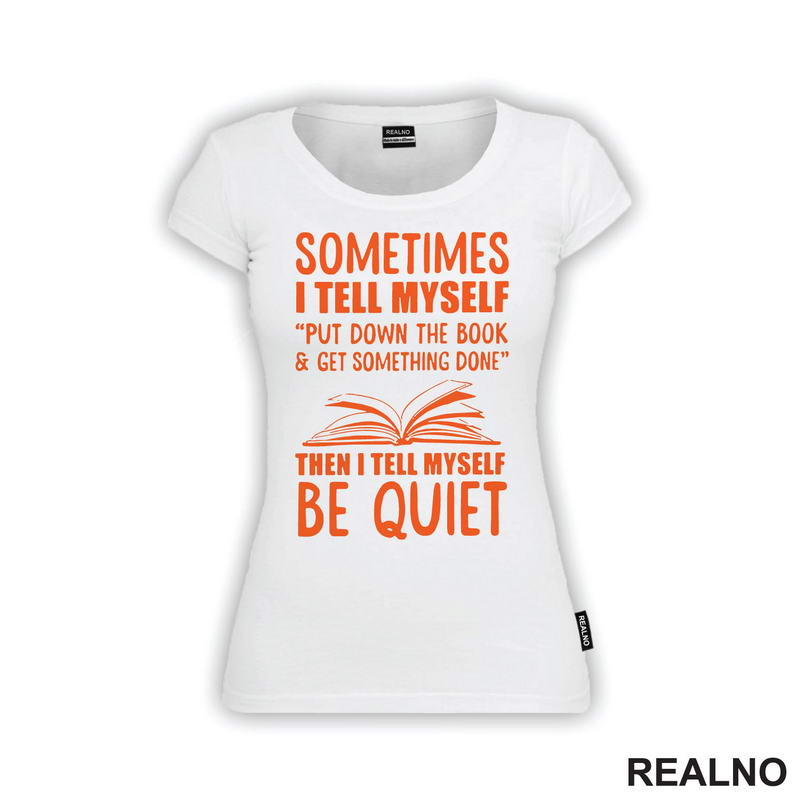 Sometimes I Tell Myself Put Down The Book And Get Something Done Then I Tell Muself Be Quiet - Red - Books - Čitanje - Knjige