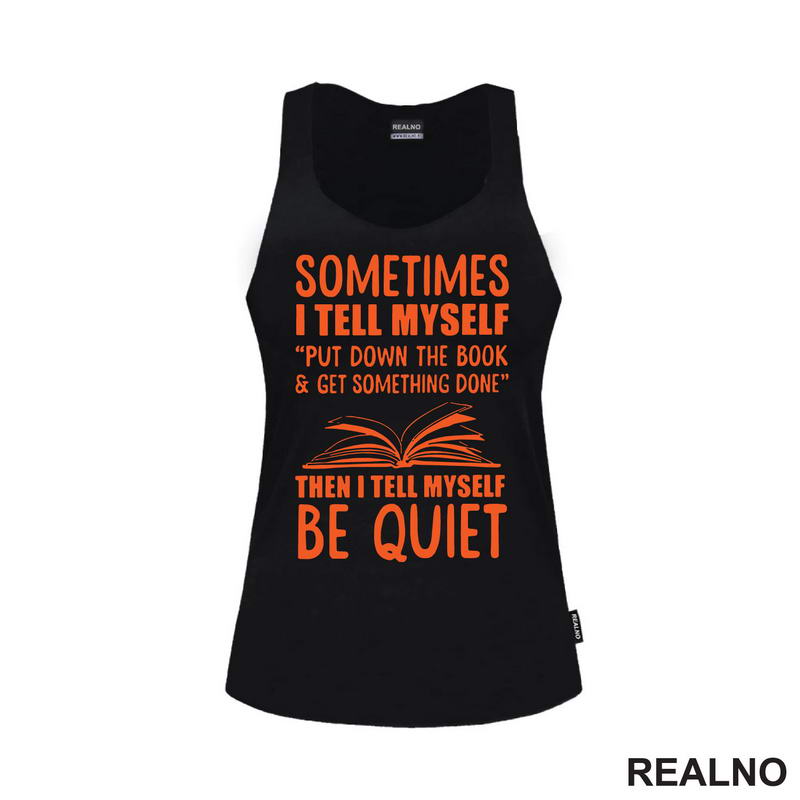 Sometimes I Tell Myself Put Down The Book And Get Something Done Then I Tell Muself Be Quiet - Red - Books - Čitanje - Knjige