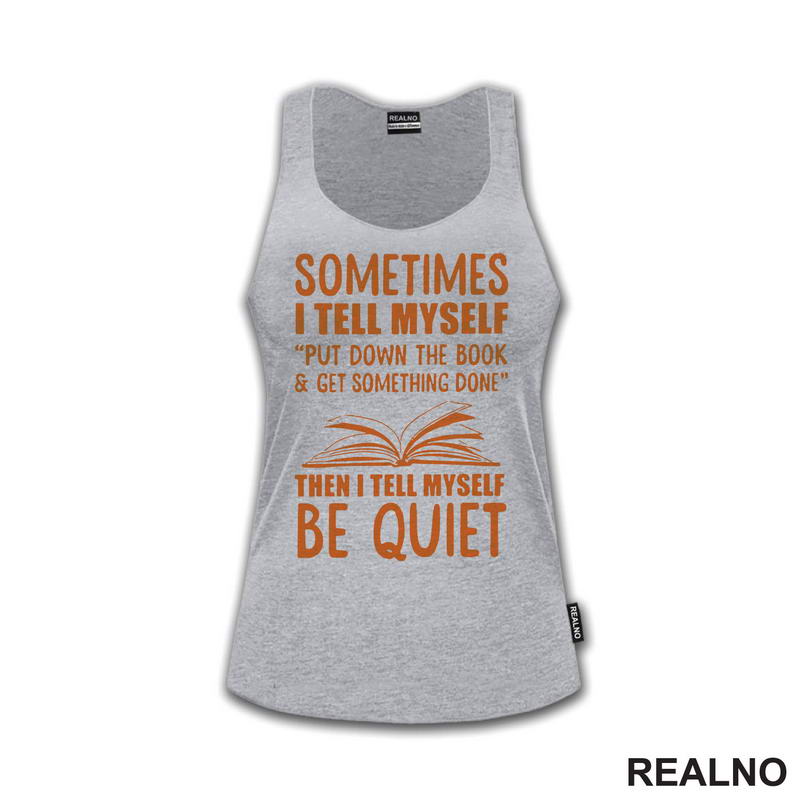 Sometimes I Tell Myself Put Down The Book And Get Something Done Then I Tell Muself Be Quiet - Red - Books - Čitanje - Knjige