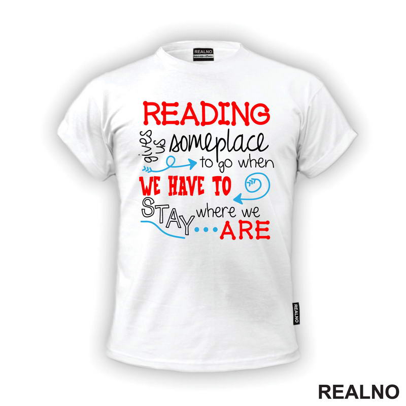Reading Gives Us Someplace To Go When Have To Stay Where We Are - Colors - Books - Čitanje - Knjige