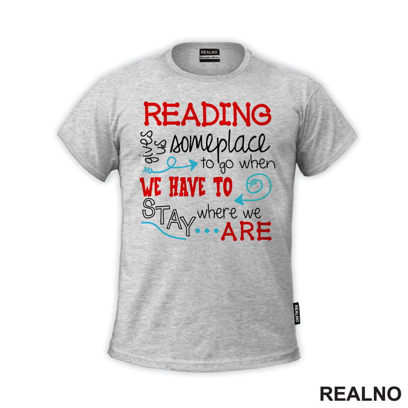 Reading Gives Us Someplace To Go When Have To Stay Where We Are - Colors - Books - Čitanje - Knjige