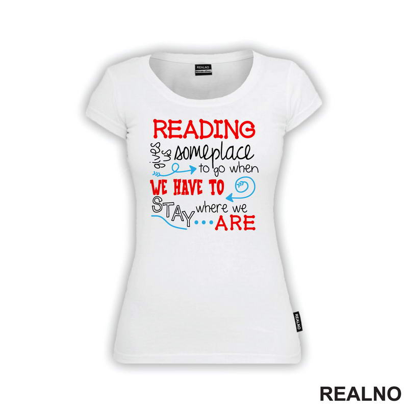 Reading Gives Us Someplace To Go When Have To Stay Where We Are - Colors - Books - Čitanje - Knjige