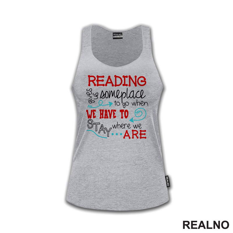 Reading Gives Us Someplace To Go When Have To Stay Where We Are - Colors - Books - Čitanje - Knjige