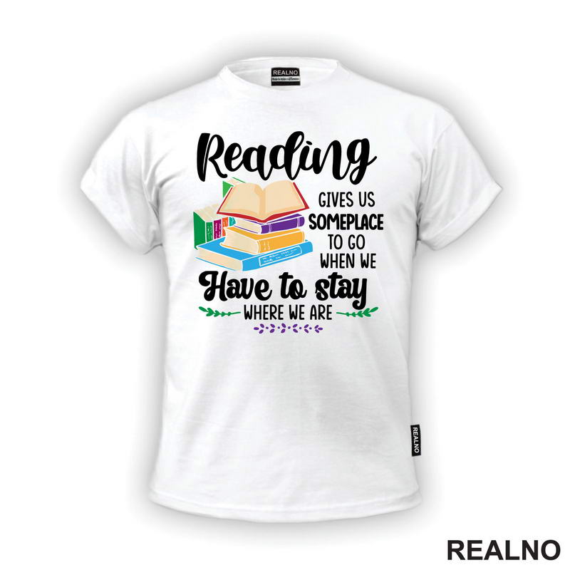 Reading Gives Us Someplace To Go When Have To Stay Where We Are - Books - Čitanje - Knjige